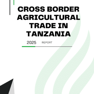 Cross Border Agricultural Trade in Tanzania 2025 Report